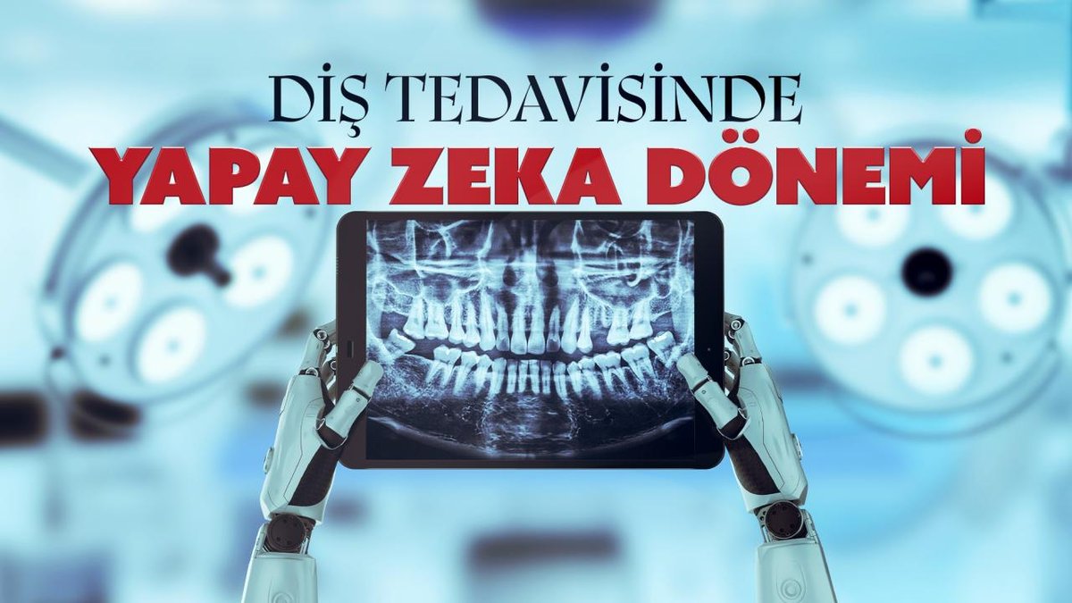 "Yapay Zeka ile Diş Tedavisi Sürecinde Yenilikler Başladı"